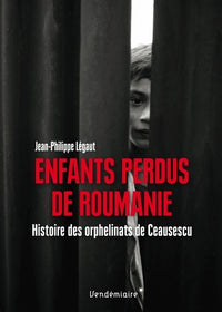 Enfants Perdus De Roumanie - Histoire Des Orphelinats