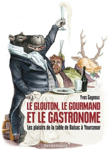 Le glouton, le gourmand et le gastronome