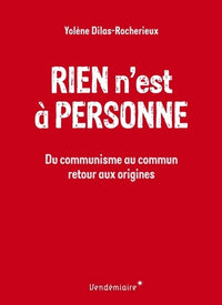 Rien N'Est A Personne - Du Communisme Au Commun