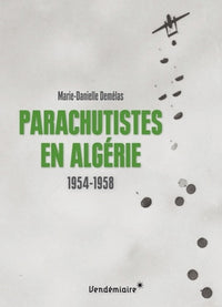 Parachutistes en Algérie: 1954-1958