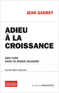 Adieu à la croissance: Bien vivre dans un monde solidaire