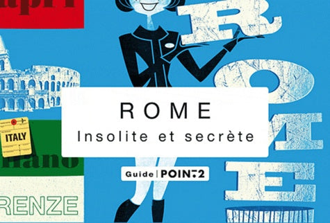 Rome insolite et secrète