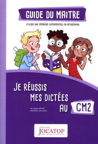 Je réussis mes dictées au CM2: Guide du maitre