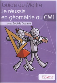Je réussis en géométrie au CM1 avec Bout de Gomme: Guide du maitre