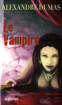 Le Vampire: Suivi de Histoire des vampires et des spectres malfaisans
