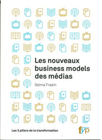 Les nouveaux business models des médias : Les 3 piliers de la transformation