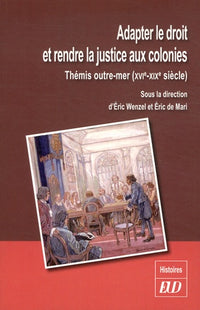 Adapter le droit et la justice aux colonies
