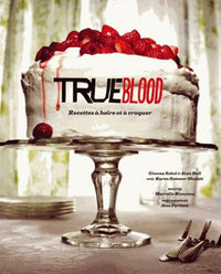 TRUE BLOOD:RECETTES A BOIRE ET A CROQUER