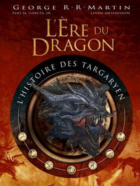 L'ère du dragon, l'histoire des Targaryen - Tome 1