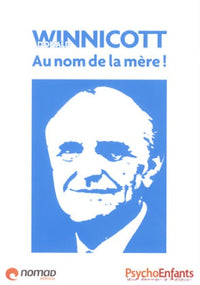 Donald Winnicott: Au nom de la mère !
