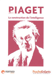 Jean Piaget: La construction de l'intelligence