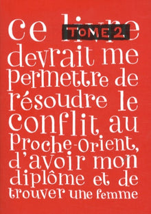 Ce livre devrait me permettre de résoudre le conflit au Proche-Orient, d'avoir mon diplôme
