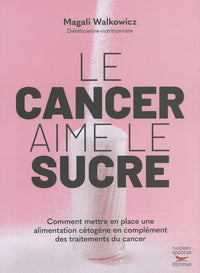 Le cancer aime le sucre - comment mettre en place une alimentation cétogène en
