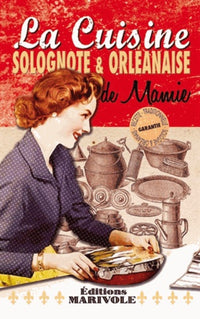 La cuisine solognote & orléanaise de mamie