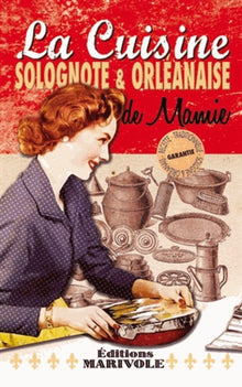 La cuisine solognote & orléanaise de mamie