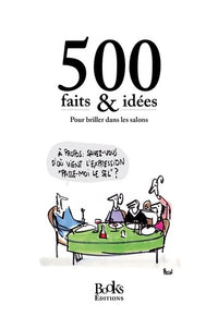 500 faits & idées: Pour briller dans les salons