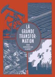LA GRANDE TRANSFORMATION - CLIMAT, INVERSERONS-NOUS LA COURBE ?