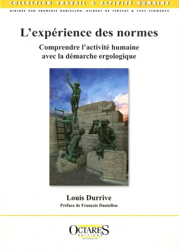 L'expérience des normes - Comprendre l'activité humaine avec la démarche ergologique