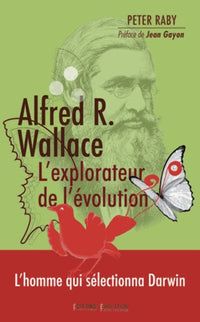 Alfred R. Wallace, l'explorateur de l'évolution: 1823-1913