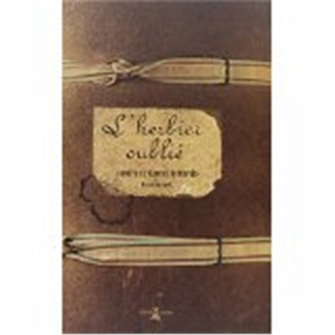 L'Herbier oublié. Secrets de plantes retrouvés