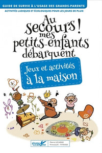 Au secours ! Mes petits-enfants débarquent! Jeux et activité