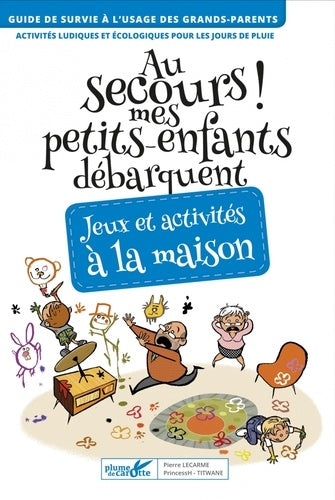 Au secours ! Mes petits-enfants débarquent! Jeux et activité