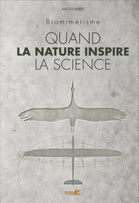 Quand la nature inspire la science - Biomimétisme