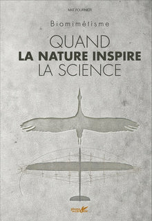 Quand la nature inspire la science - Biomimétisme