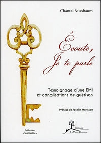Ecoute, je te parle - Témoignage d'une EMI et canalisations de guérison