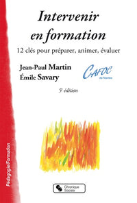 Intervenir en formation: 12 clés pour préparer, animer, évaluer