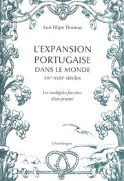L'expansion portugaise dans le monde XIVe- XVIIIe siècles