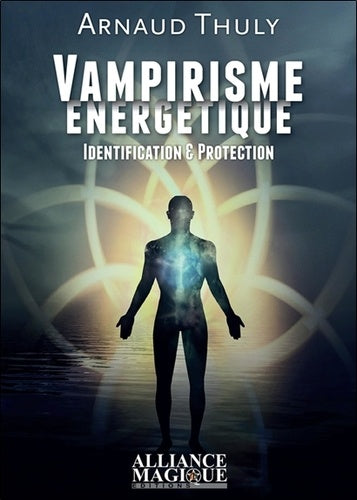 Vampirisme énergétique: Identification et protection.