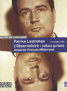 L'observatoire, l'affaire qui faillit emporter François Mitterand