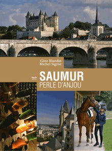 Saumur. La Perle de l'Anjou