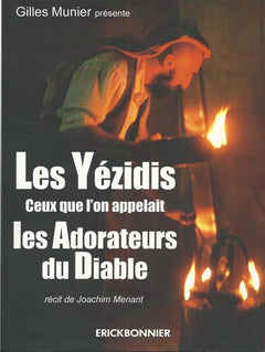 Les Yezidis - Ceux que l'on appelait les Adorateurs du Diable
