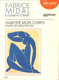 Habiter mon corps - Guide de méditation: Livre audio 3 CD audio