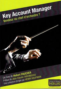 Key Account Manager - Vendeur ou chef d'orchestre?