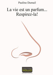 LA VIE EST UN PARFUM... RESPIREZ-LA !