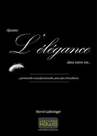 Ajoutez l'élégance dans votre vie personnelle et professionnelle, pour plus d'excellence