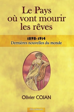 Le pays où vont mourir les rêves 1898-1914