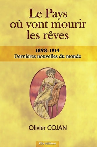 Le pays où vont mourir les rêves 1898-1914