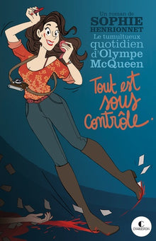 Tout est sous contrôle: Le tumultueux quotidien d'Olympe McQueen