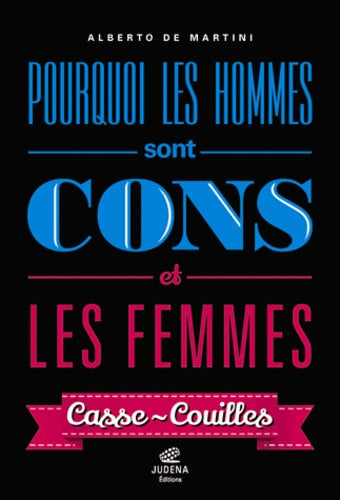 Pourquoi les hommes sont cons et les femmes casse-couilles