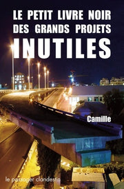 Le petit livre noir des grands projets inutiles