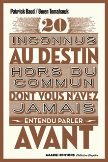 20 inconnus au destin hors du commun dont vous n'avez jamais entendu parler avant