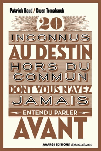 20 inconnus au destin hors du commun dont vous n'avez jamais entendu parler avant