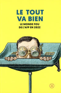 Le Tout va bien - Le monde fou de l'AFP en 2022