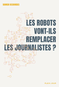 Les robots vont-ils remplacer les journalistes ?