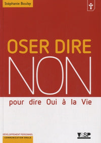 Oser dire non pour dire Oui à la Vie