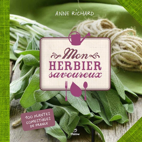 Mon herbier savoureux: 100 plantes comestibles de France